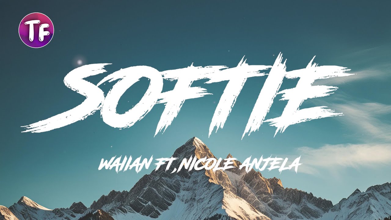 SOFTIE - WAIIAN FT,NICOLE ANJELA (Lyrics / Letra)