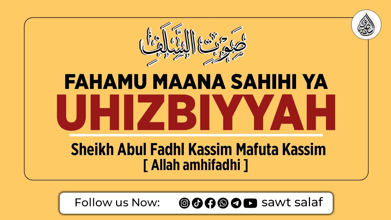 FAHAMU MAANA SAHIHI YA UHIZBIYYAH I Sheikh Abul Fadhli Kassim Mafuta Kassim [Allah amhifadhi]
