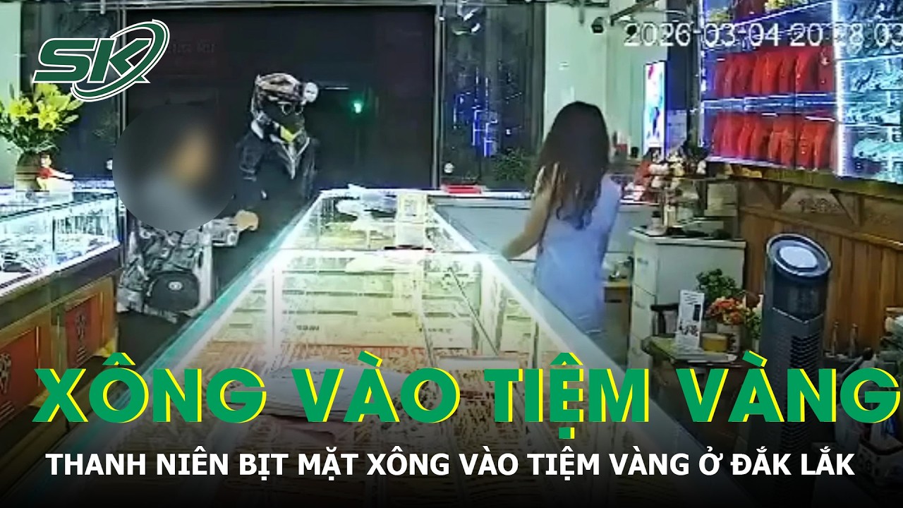 Thanh niên bịt mặt xông vào tiệm vàng ở Đắk Lắk, chủ tiệm hoảng hốt tri hô “cướp” | SKĐS