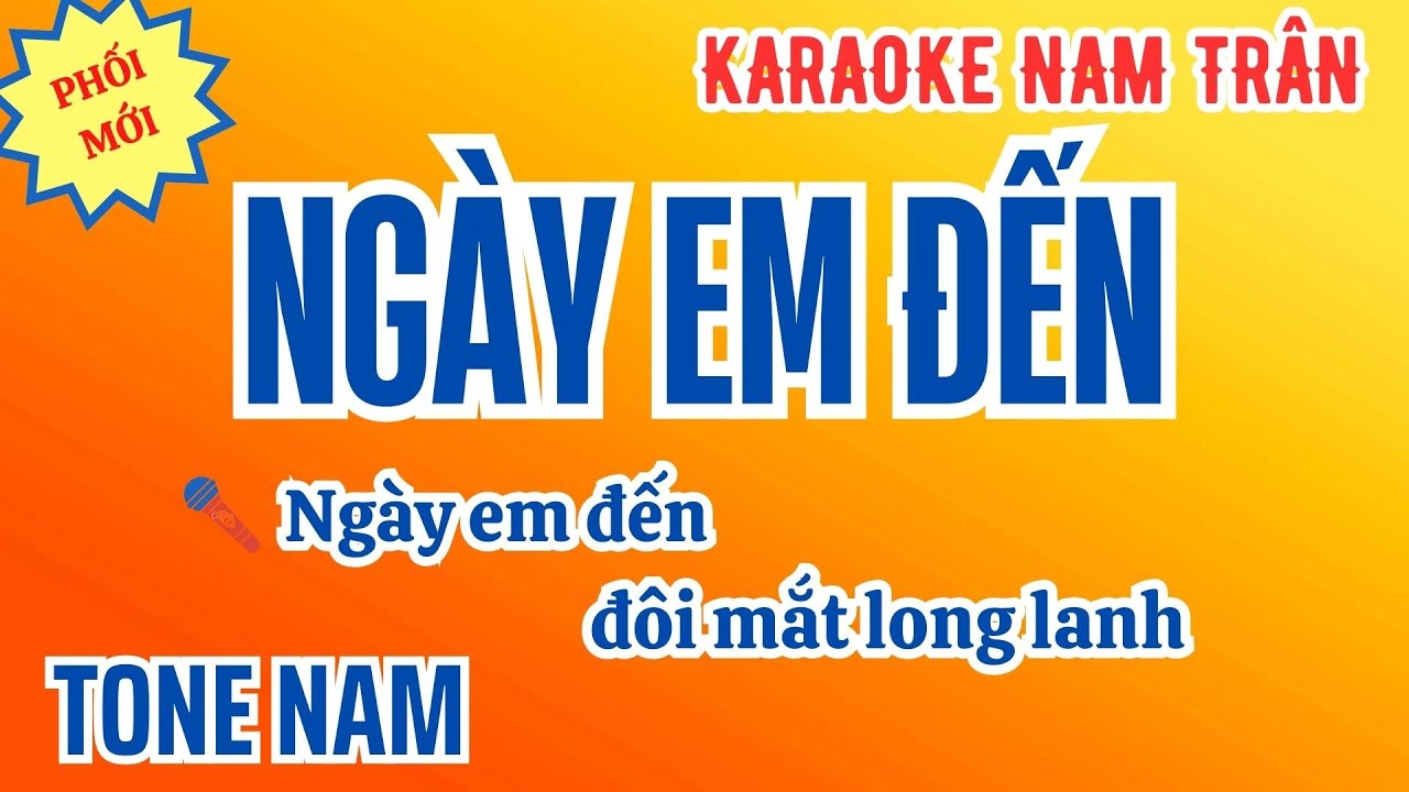 Karaoke Ng&agrave;y Em Đến Tone Nam | Nam Tr&acirc;n