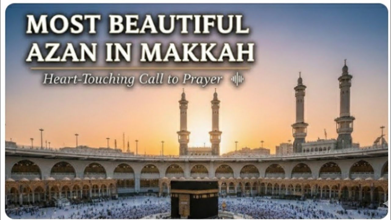 Most Emotional Azan in Makkah | Heart Touching Call to Prayer 2026