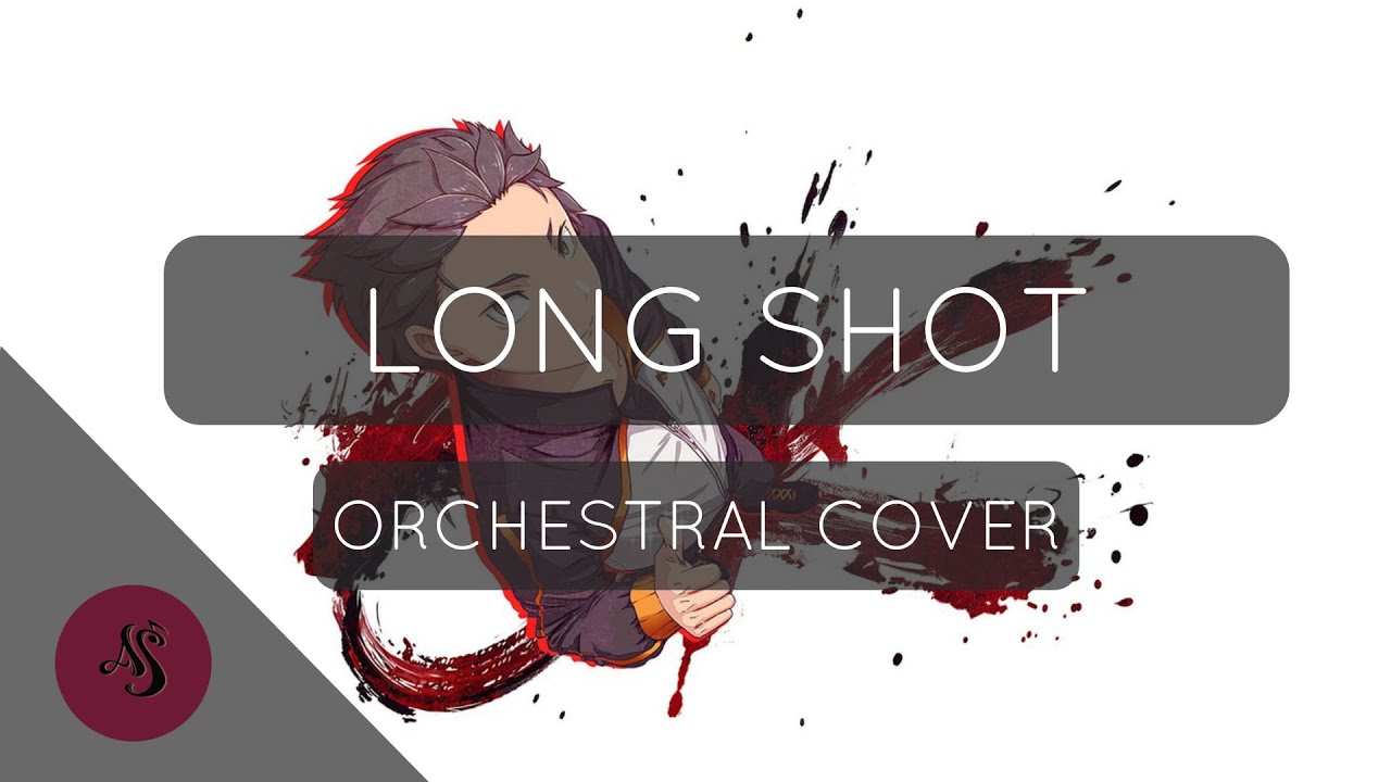 【Long Shot】Re:Zero - Starting Life in Another World |＜ORCHESTRAL VERSION＞