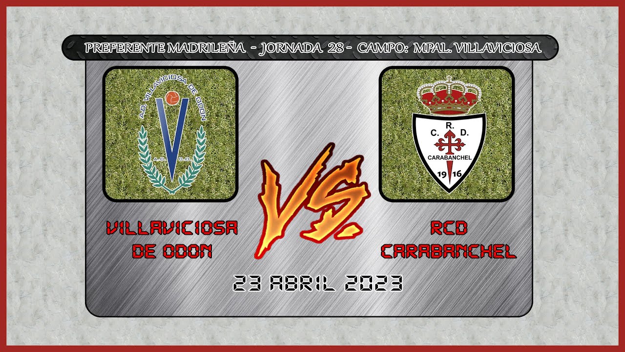 🏆 | Preferente Madrile&ntilde;a - Jornada 28 | 🏆 ➖ ⚽ Villaviciosa de Od&oacute;n 🆚 RCD Carabanchel⚽