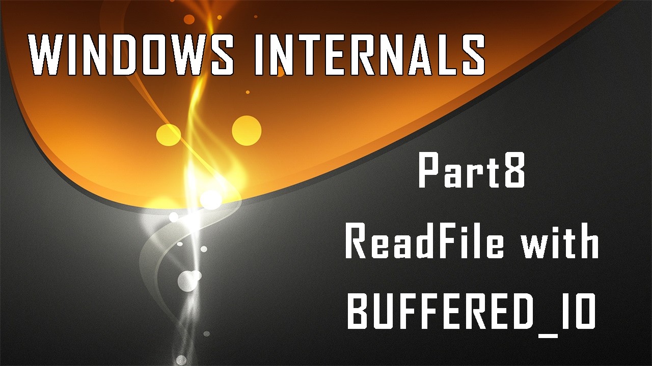 Windows Internals Part8: ReadFile BUFFERED_IO