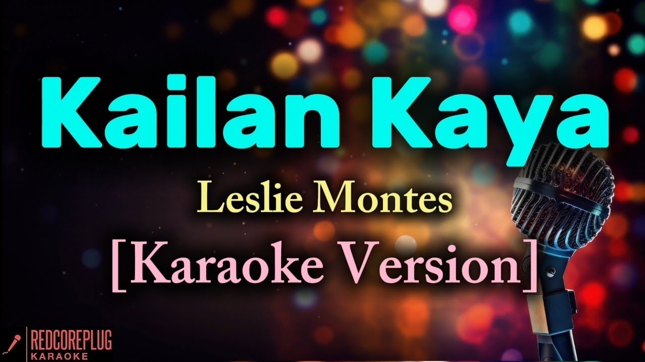 Kailan Kaya - Leslie Montes [Karaoke Version]