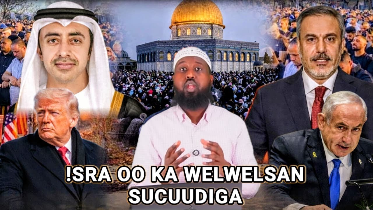 WALEE WAYAAB: MADAXWEYNAHA UAE OO DUCEEYAY TRUMP BIL RAMADAAN: SIDEE LOOGU DUKADAY AL-AQSA : TURKI