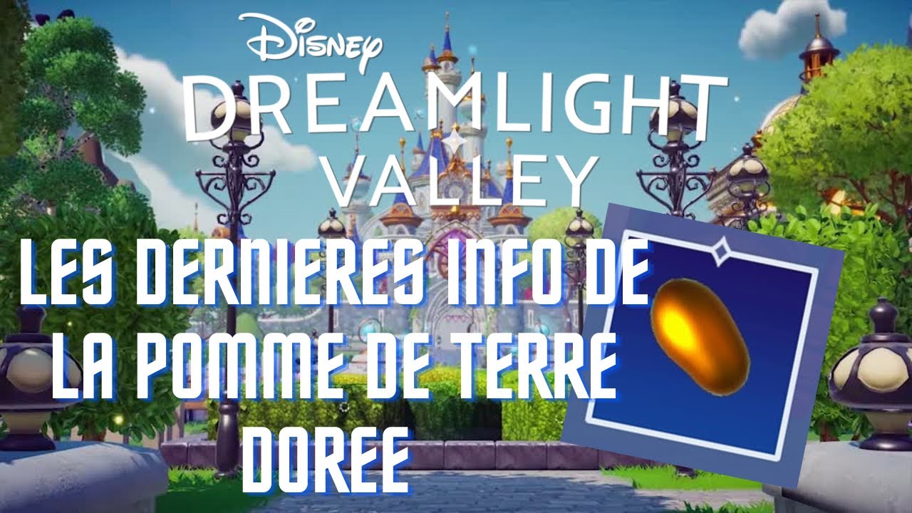 DISNEY DREAMLIGHT VALLEY  : les dernières infos officielles sur la pomme de terre dorée