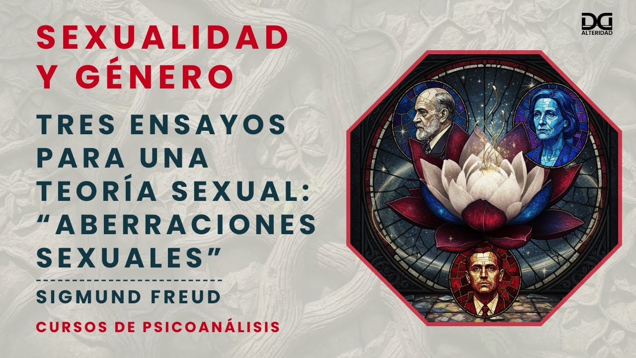 Clase 1: Tres Ensayos para una teoría s3xual, Ensayo 1: Aberraciones S3xuales . Sigmund Freud