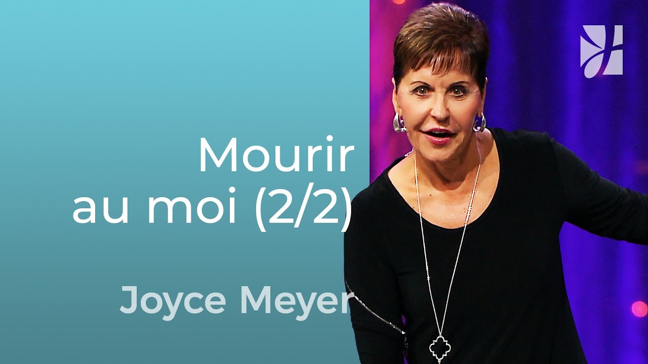 Mourir au moi (2/2) - Joyce Meyer - Grandir avec Dieu