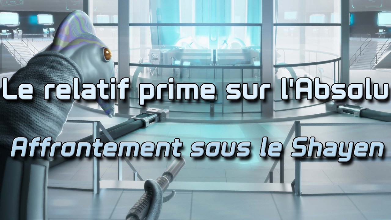Composition - Le relatif prime sur l'Absolu - Affrontement sous le Shayen
