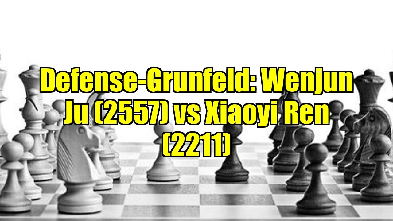 Defense-Grunfeld: Wenjun Ju (2557) vs Xiaoyi Ren (2211)