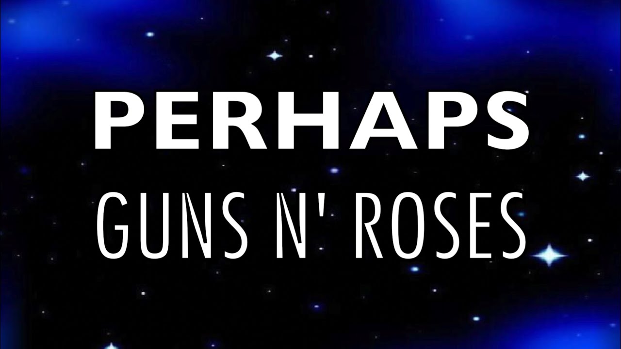 GUNS N' ROSES - Perhaps - Lyric Video