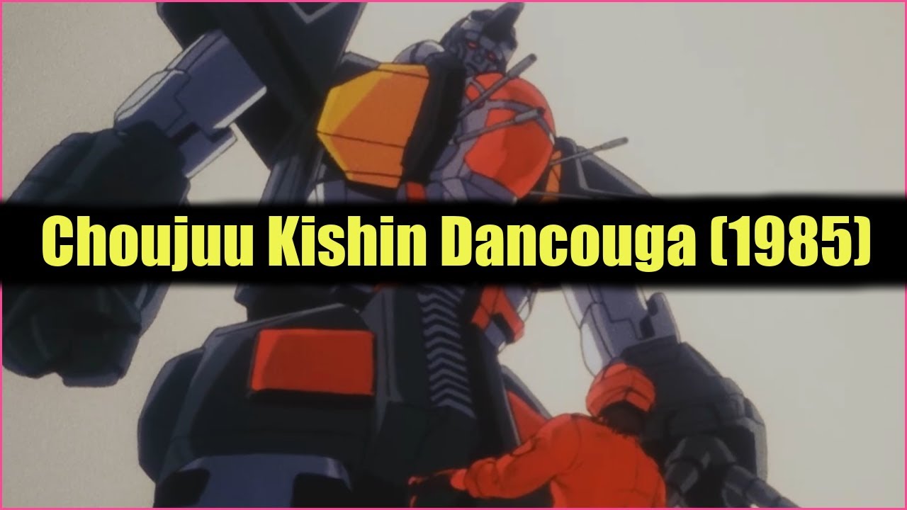 History of Mecha: Choujuu Kishin Dancouga