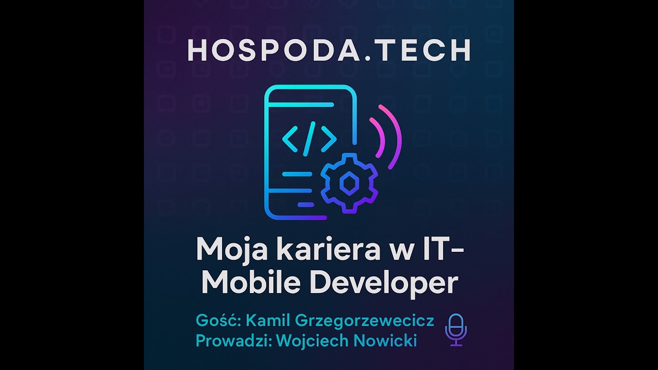 8. Moja Kariera w IT: Mobile Developer z Kamilem Grzegorzewiczem