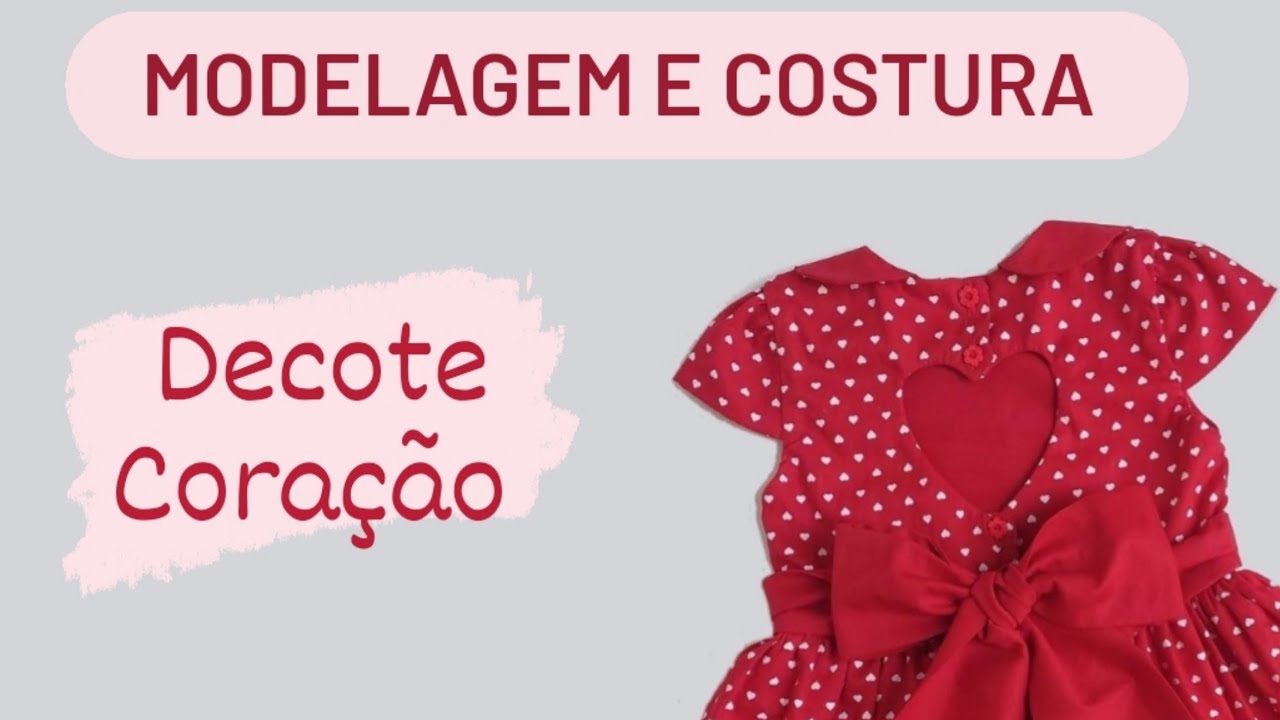 COMO FAZER A MODELAGEM E A COSTURA DECOTE CORAÇÃO VESTIDO INFANTIL #vestidoinfantil