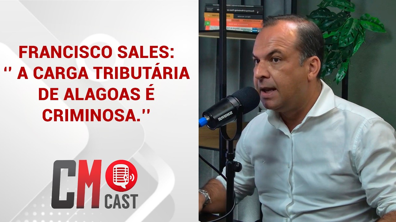 FRANCISCO SALES: ‘’ A CARGA TRIBUTÁRIA DE ALAGOAS É CRIMINOSA.’’