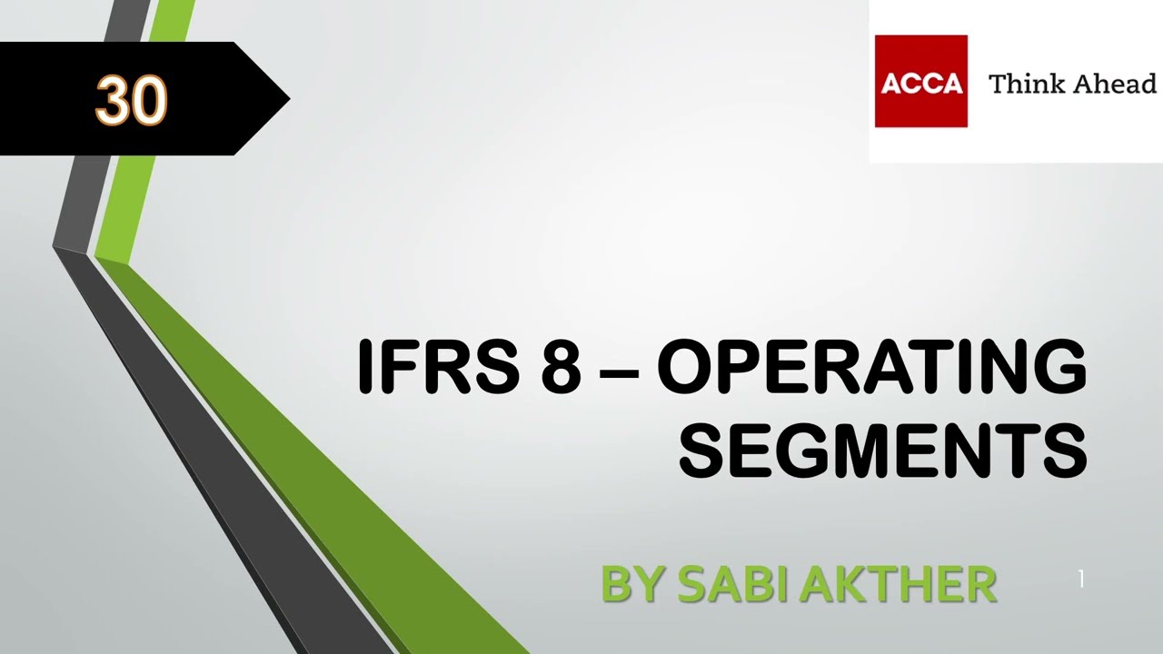 ACCA I Strategic Business Reporting (SBR) I IFRS 8 - Operating Segments - SBR Lecture 30