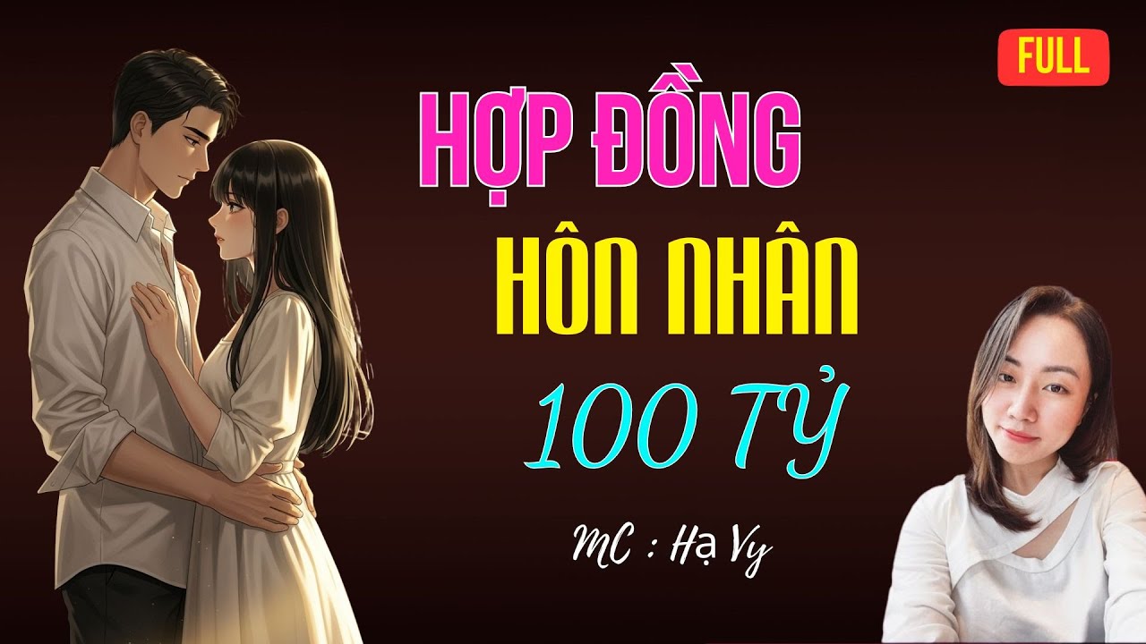 HỢP ĐỒNG HÔN NHÂN 100 TỶ | AUDIO TIỂU THUYẾT NGÔN TÌNH HAY MC HẠ VY DIỄN ĐỌC MỚI 2025