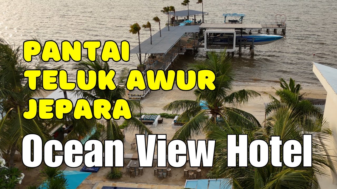 Mengintip Indahnya Teluk Awur Jepara Dari Hotel Ocean View