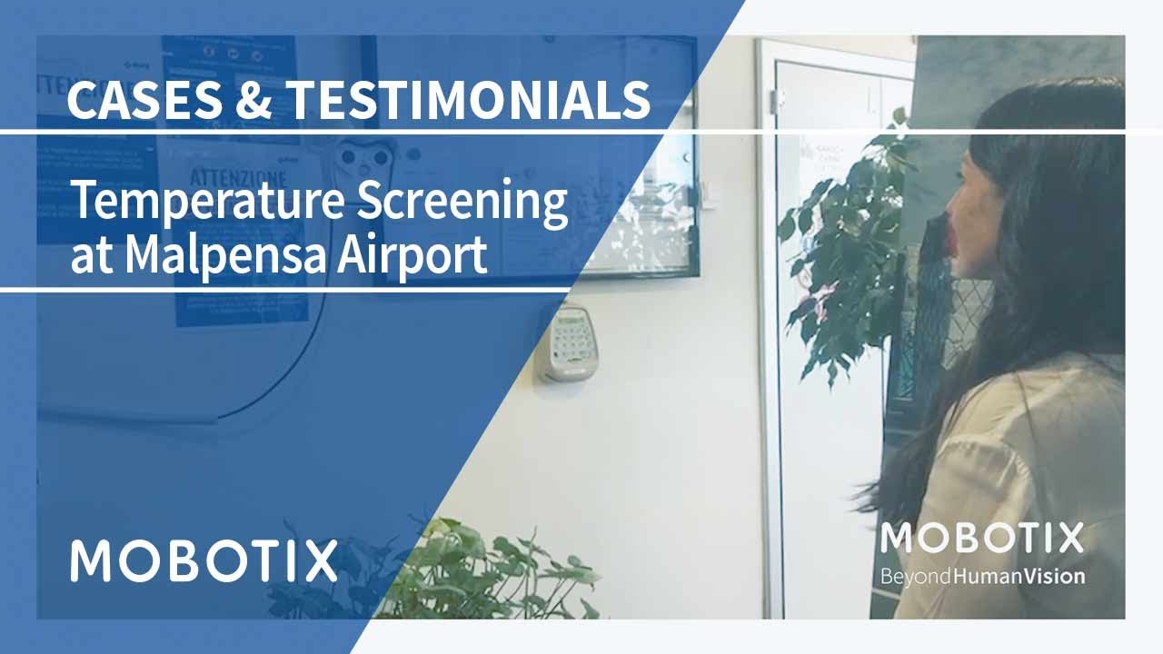 MOBOTIX Case Study - Temperature Screening as a Proactive Warning System at Malpensa Airport