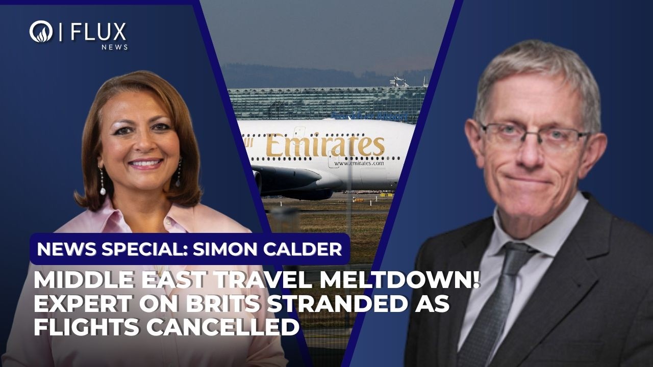 EXCLUSIVE: Simon Calder helps us understand the Middle East Travel Meltdown | Flux News