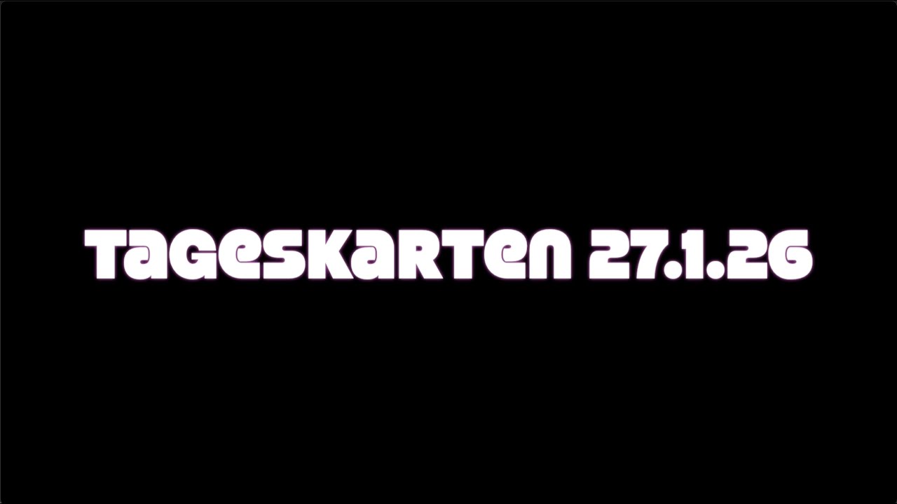 Tageskarten 27.1.26