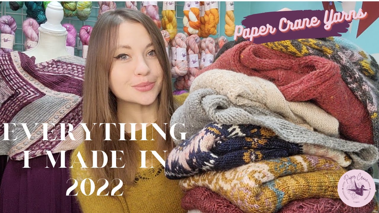 Paper Crane Yarns / 2022 Wrap Up / Everything I Knit, Crocheted, and Sewed