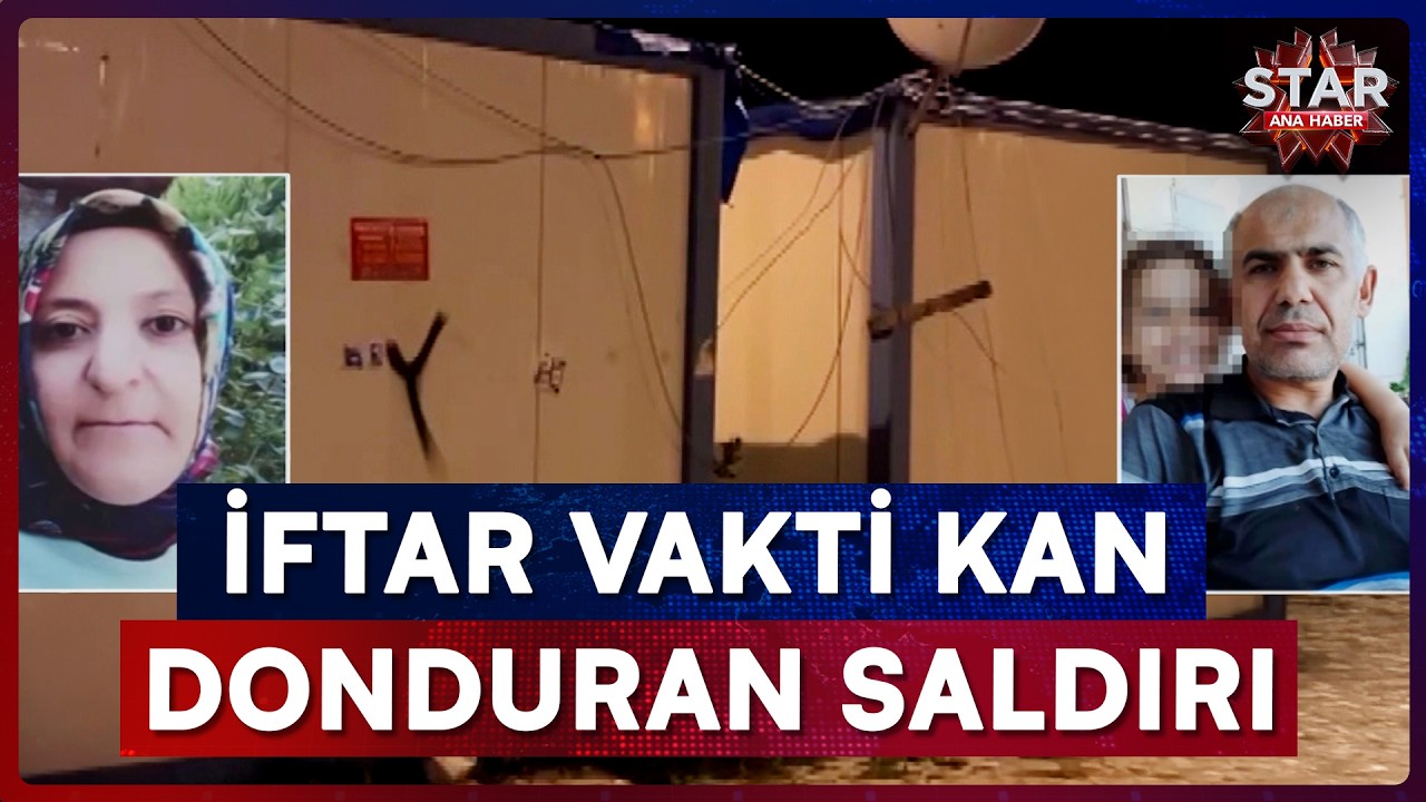 Depremzede Aileye İftarda Kan Donduran Saldırı! Hatay'da Yürek Yakan Vahşet | Star Ana Haber