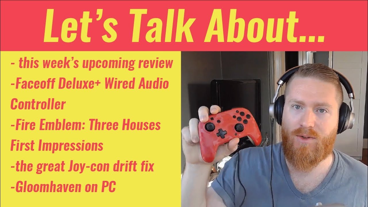 Let’s talk about Fire Emblem: Three Houses, Joy-Con drift, Faceoff Deluxe+, Gloomhaven, and more...