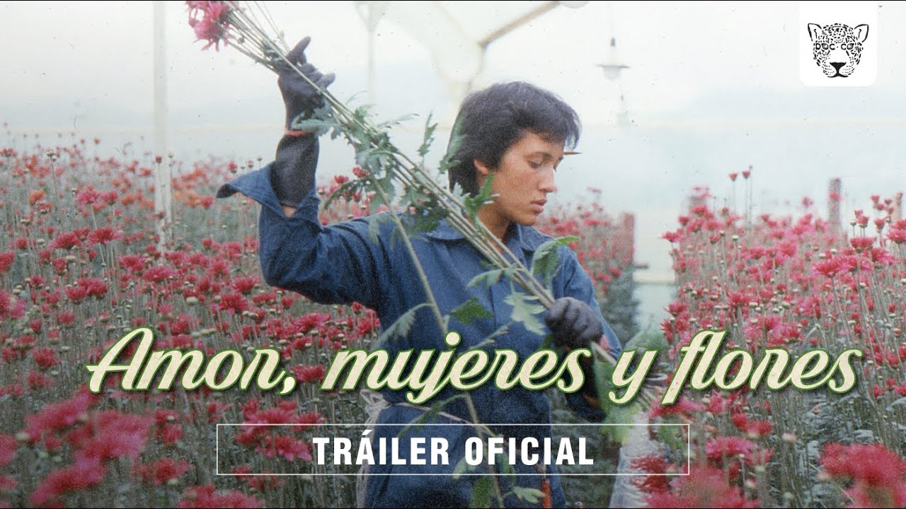 Amor, Mujeres y Flores | Official Trailer | Una película de Marta Rodríguez