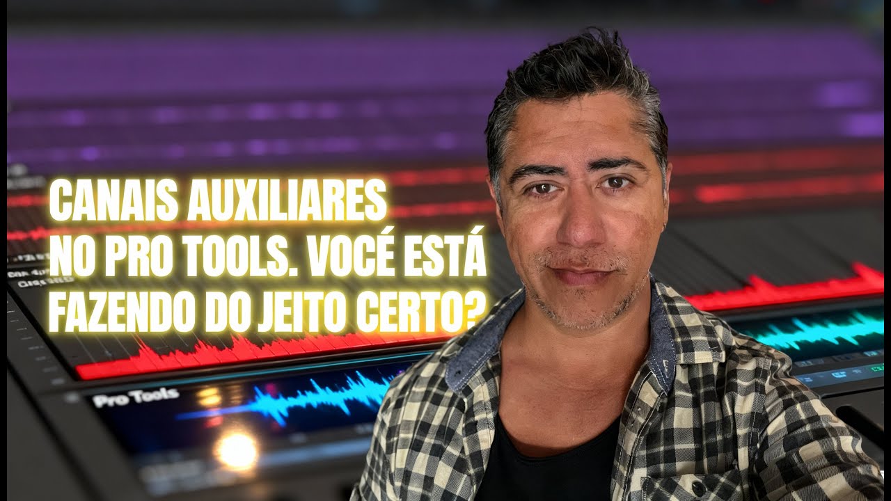 QUANDO E COMO CRIAR CANAIS AUXILIARES DE EFEITO NO PRO TOOLS