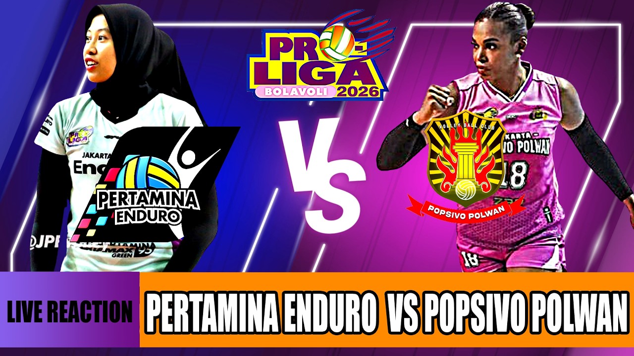🔴LIVE - PERTAMINA ENDURO vs POPSIVO POLWAN - Proliga 2026 - Live Reaction & Komentar