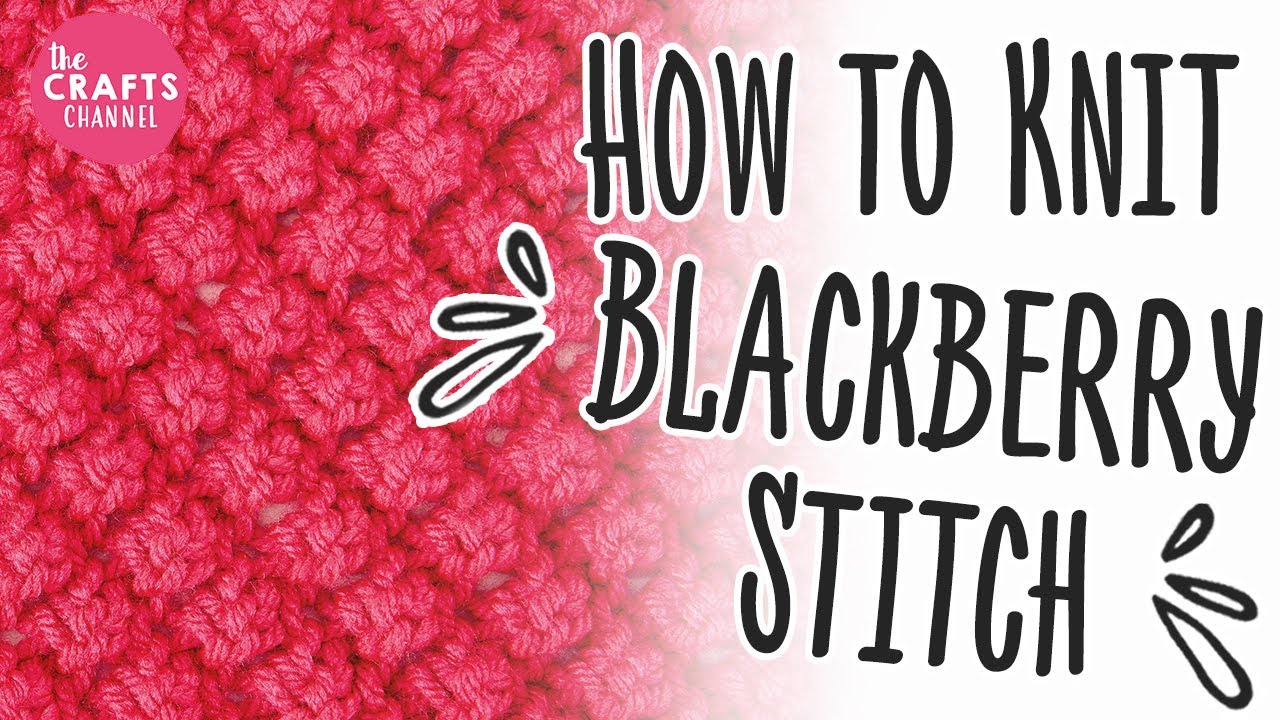 Как вязать - Blackberry Stitch