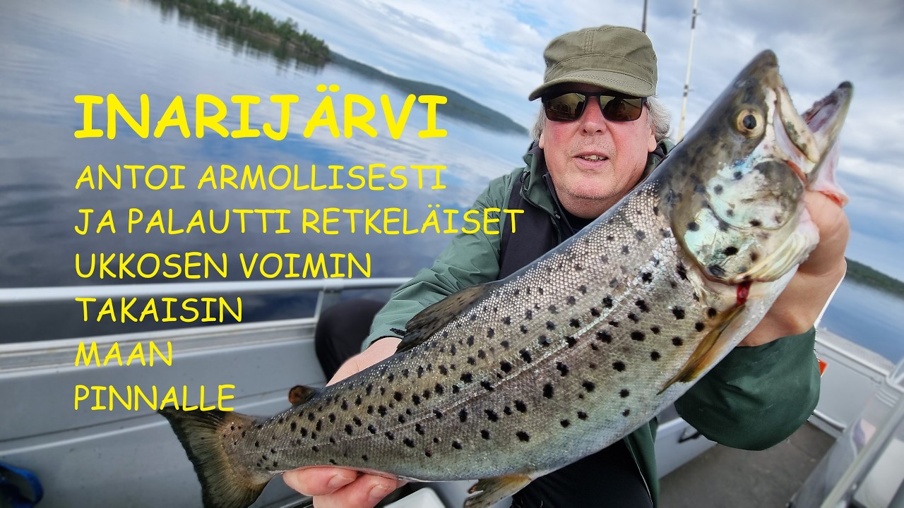 Taimen veneeseen hei! -huudoin, Inarijärvi ryöpytti vettä niskaan