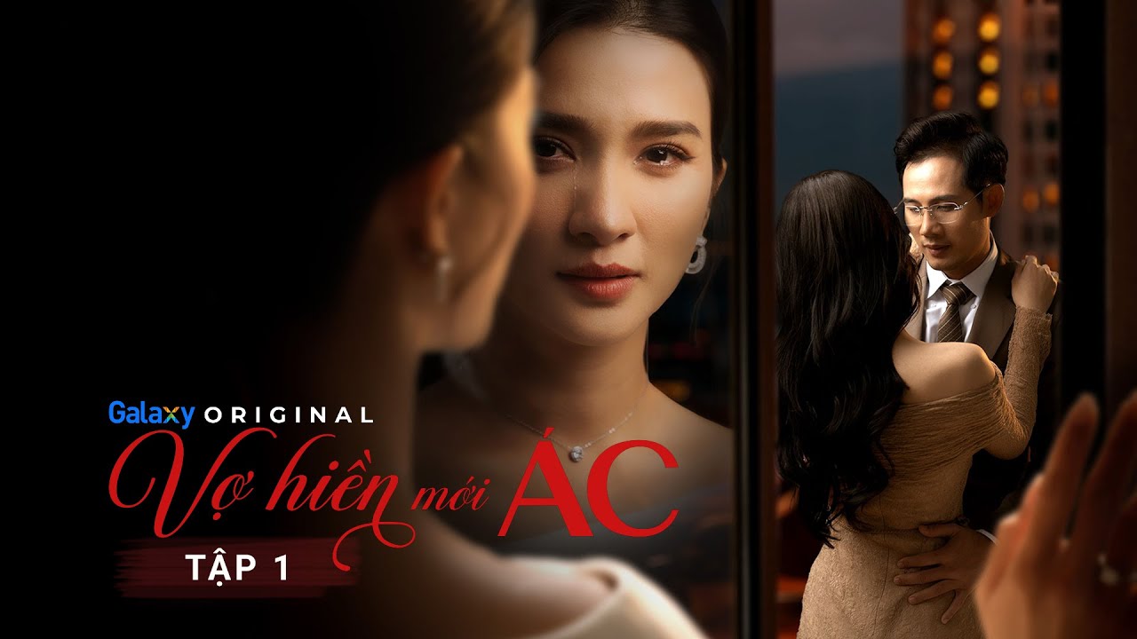 Vợ Hiền Mới Ác - Tập 1 | Kim Tuyến, Thanh Thức, Kim Xuân, Syni Diễm Trang, Anh Thư,... | Galaxy Play