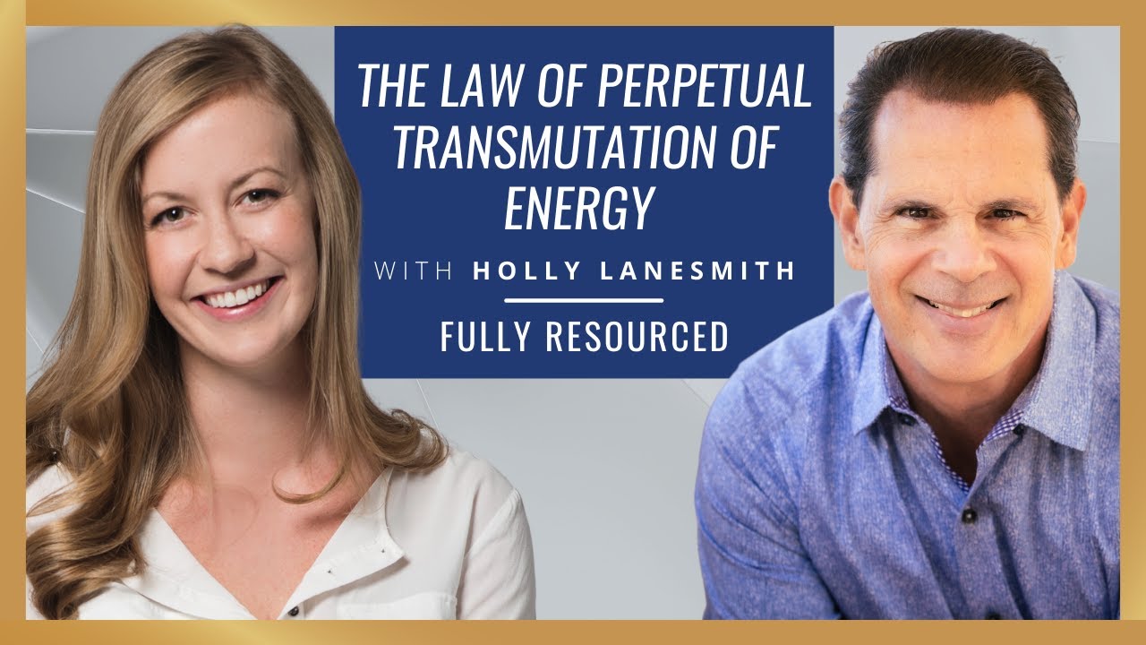 Fully Resourced: The Law of Perpetual Transmutation of Energy with Holly Lanesmith