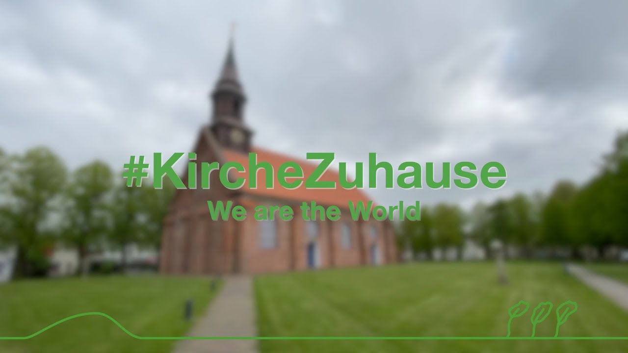 #KircheZuhause - We are the World - Brunsb&uuml;ttel | Kirchenkreis Dithmarschen