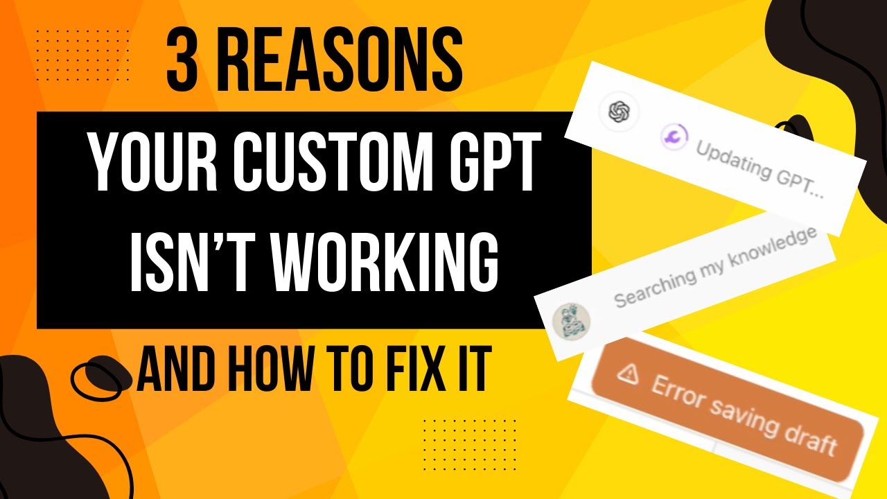 Three reasons your custom GPT in ChatGPT isn't working — and how to fix it