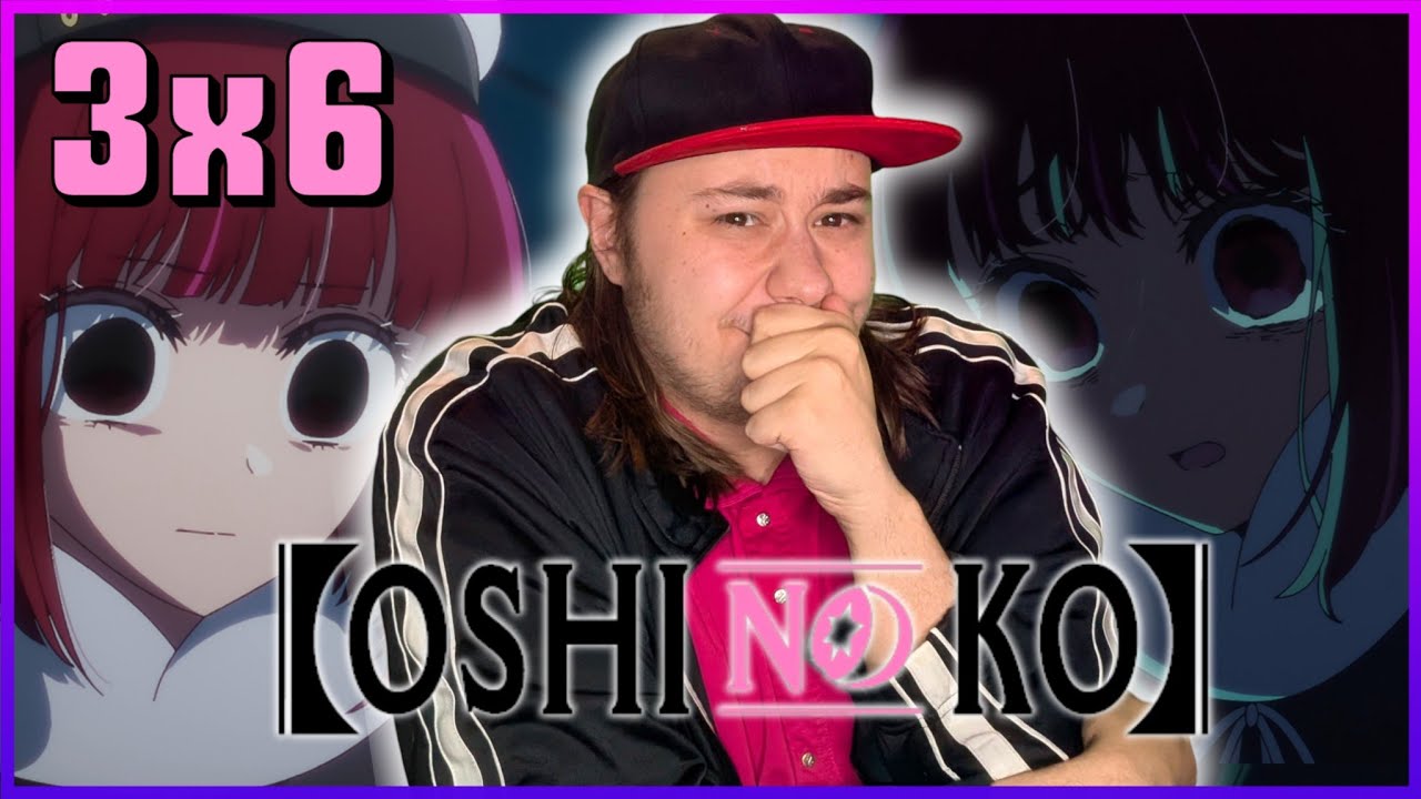 KANA DESERVES THE WORLD | Oshi No Ko 3x6 [WATCHALONG]