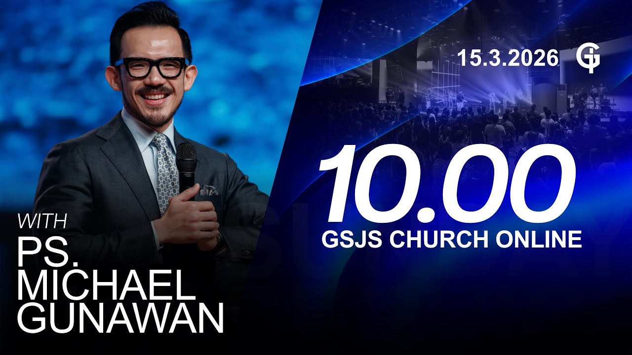 Ibadah Online GSJS 3 - Ps. Michael Gunawan - Pk.10.00 (15 Maret 2026)