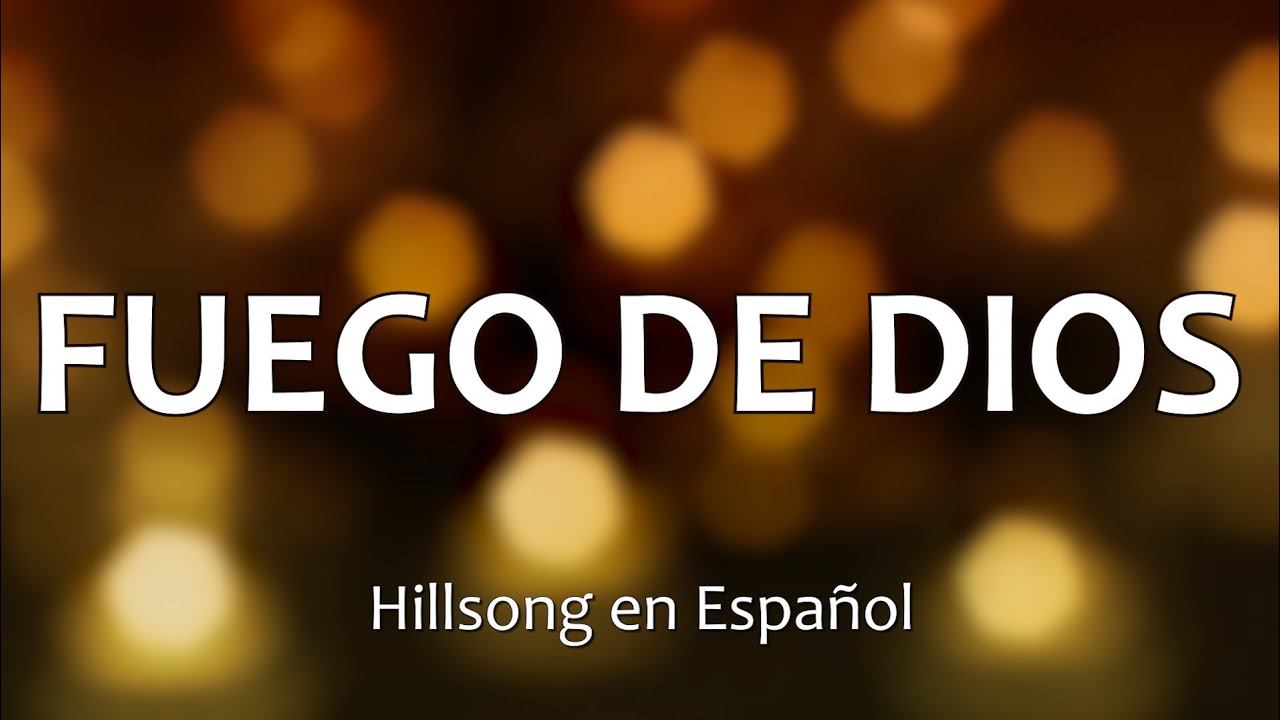 C0139 FUEGO DE DIOS - Hillsong en Español (Letras)