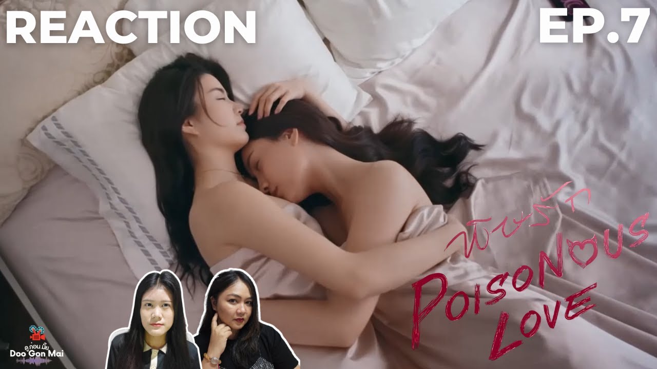 [Reaction] EP.7 พิษรัก Poisonous Love The SeriesI Doo Gon Mai Channel