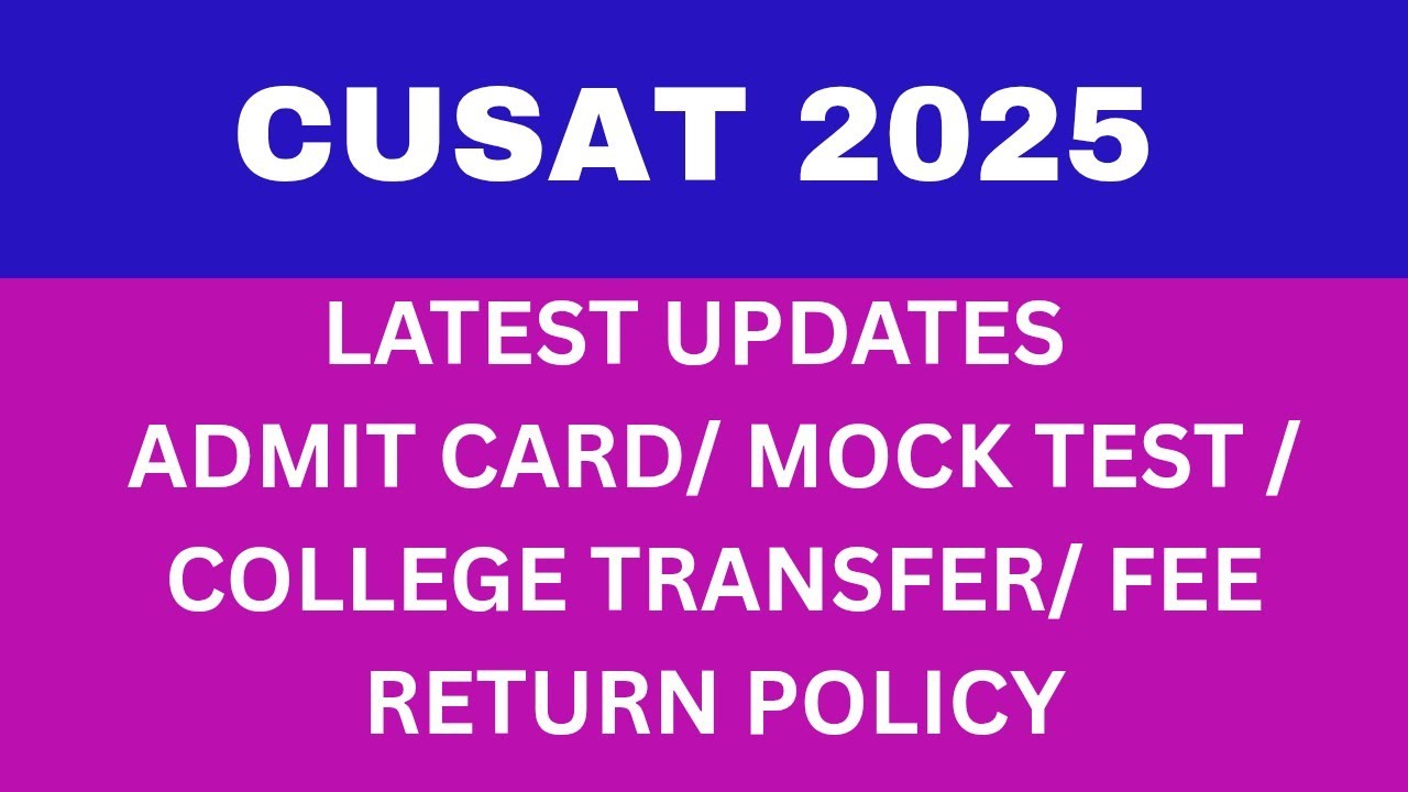CUSAT 2025 Admission latest update/admit card/ mock test/ fee refund/ college transfer