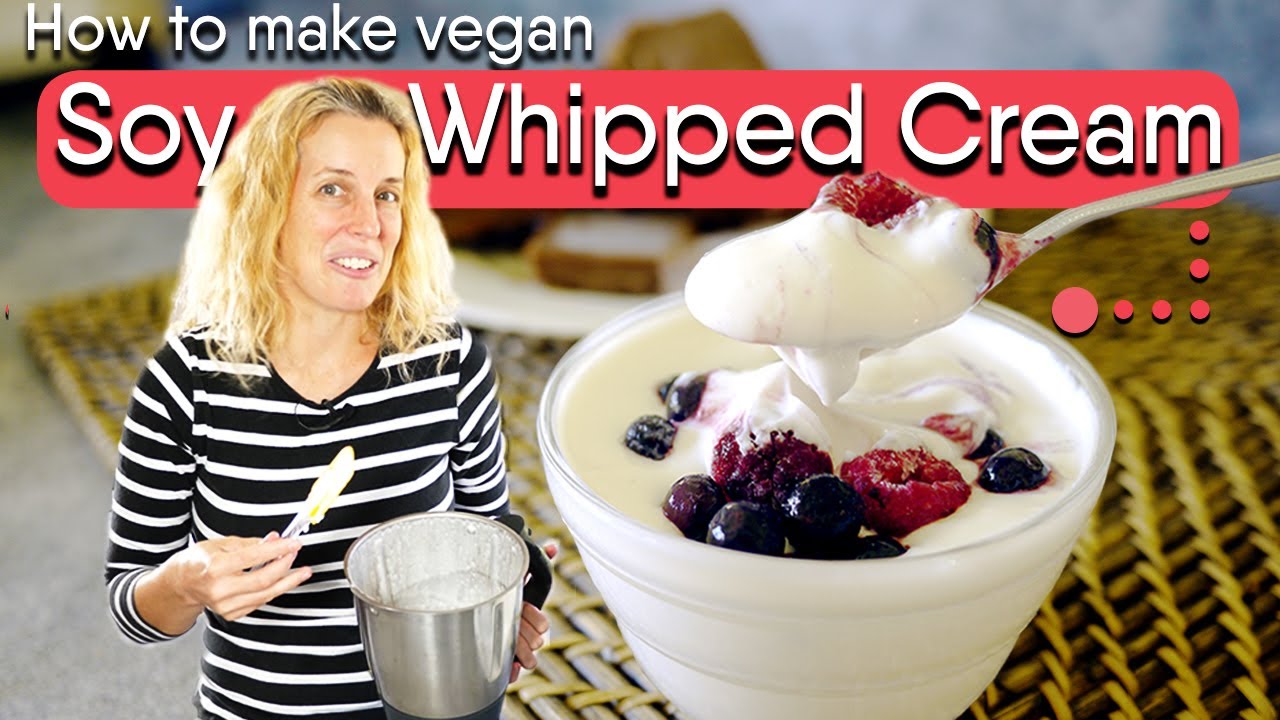 How to make Vegan Soy Whipped Cream (Thermomix & Conventional) - Not Only Carrots vegan cooking show