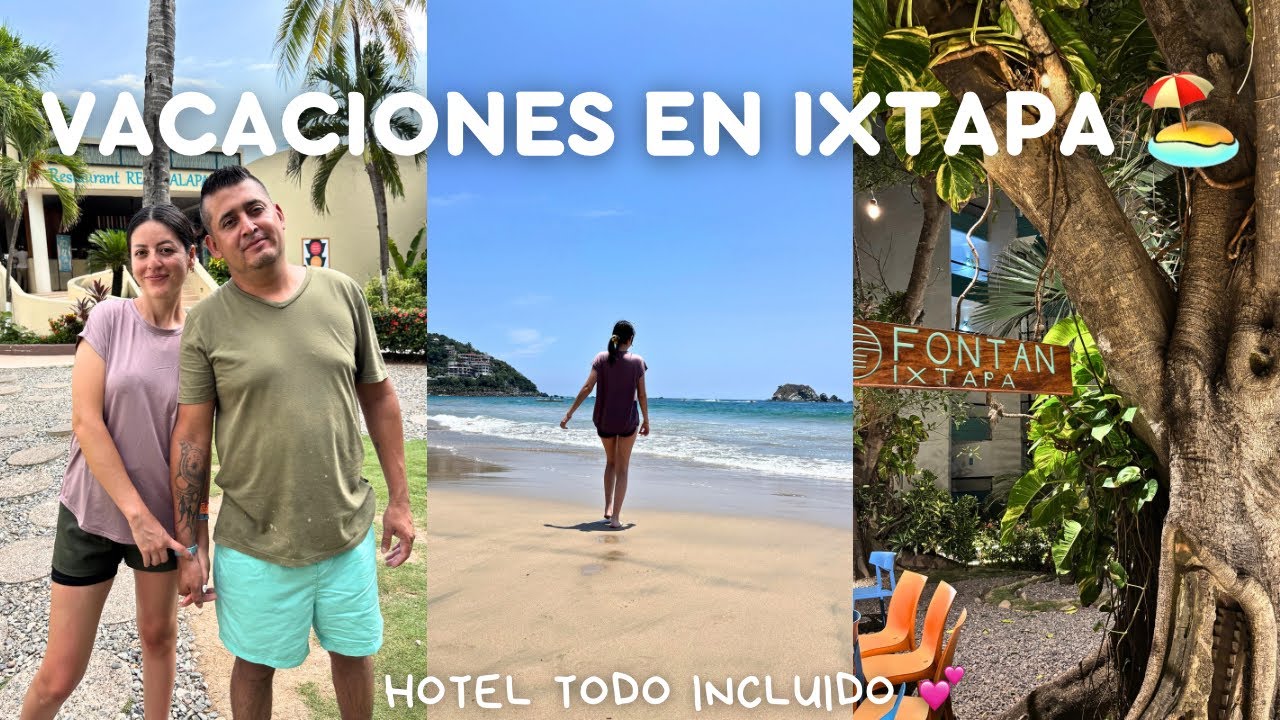 NOS FUIMOS DE VACACIONES A IXTAPA 🏝️ HOTEL FONTAN TODO INCLUIDO 💕