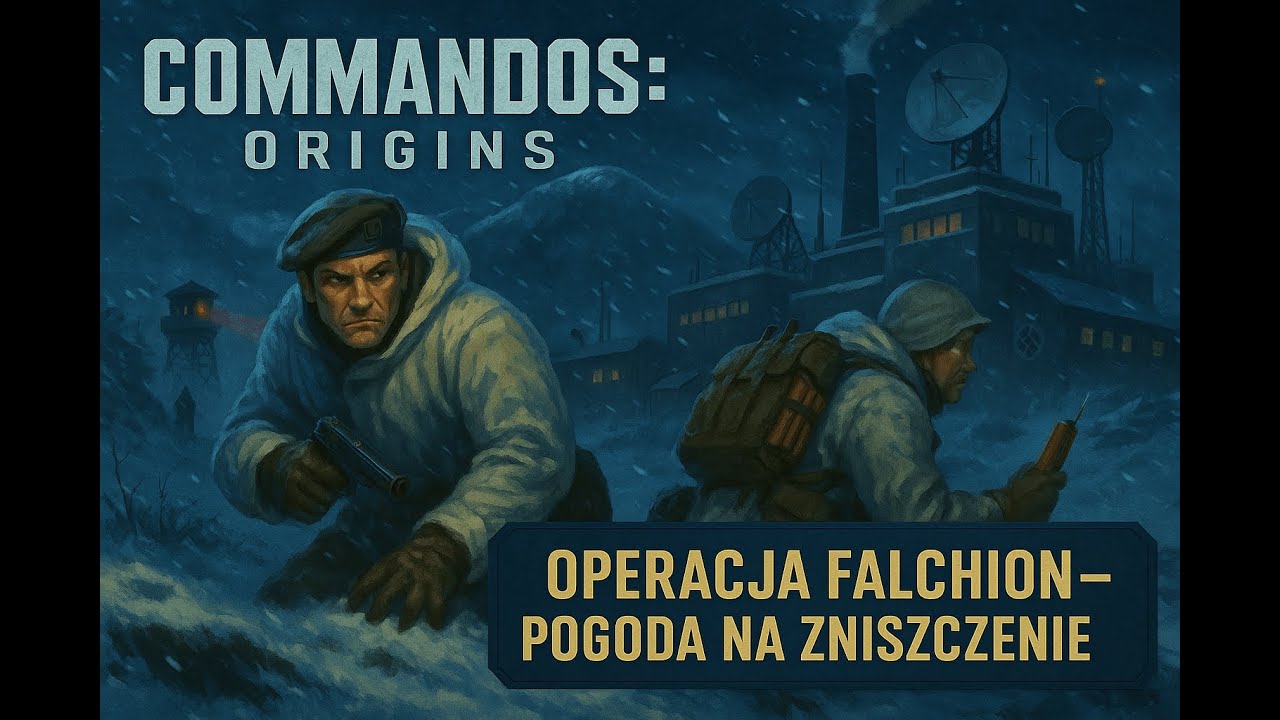 #3 Commandos: Origins &ndash; Cisza przed Burzą | Finał Daybreak, start Falchion