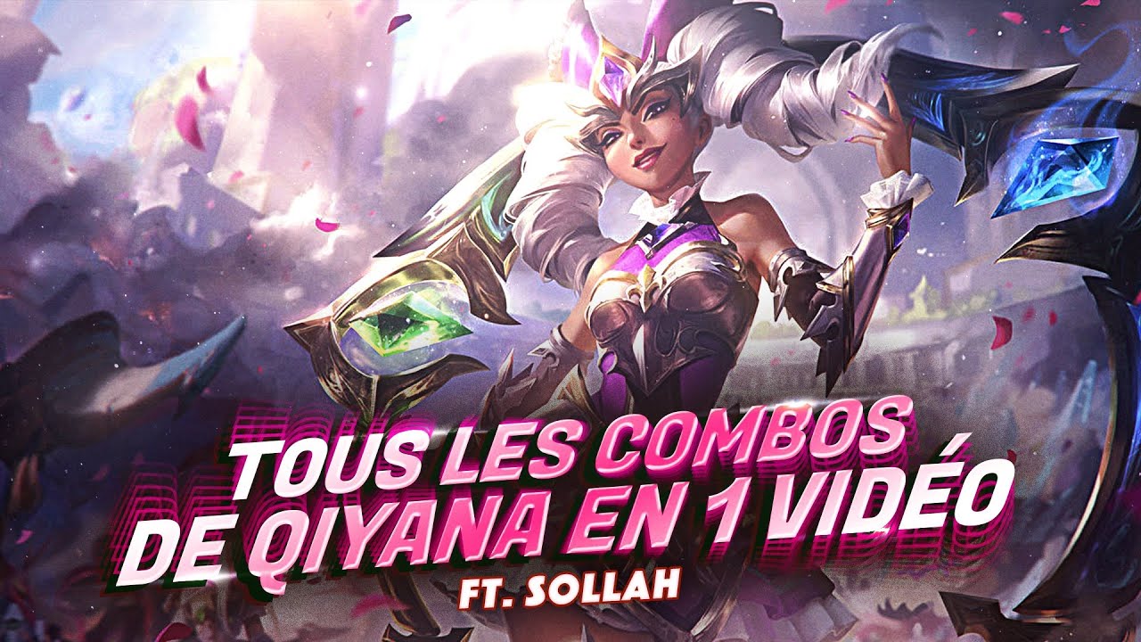 TOUS LES COMBOS DE QIYANA EN UNE VIDEO (Ft Sollah)