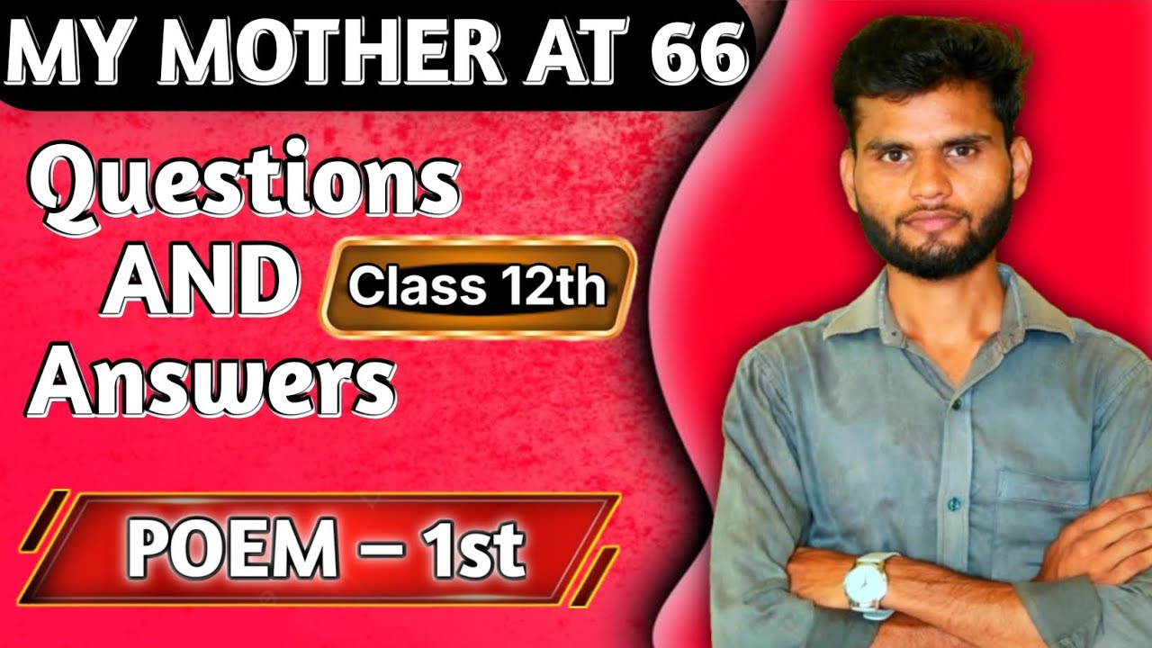 My mother at 66 class 12th " questions and answers "