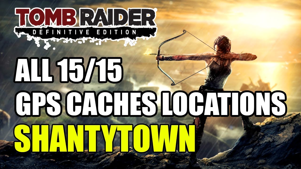 Tomb Raider | Shantytown GPS Caches Locations (All 15 Documents Locations)