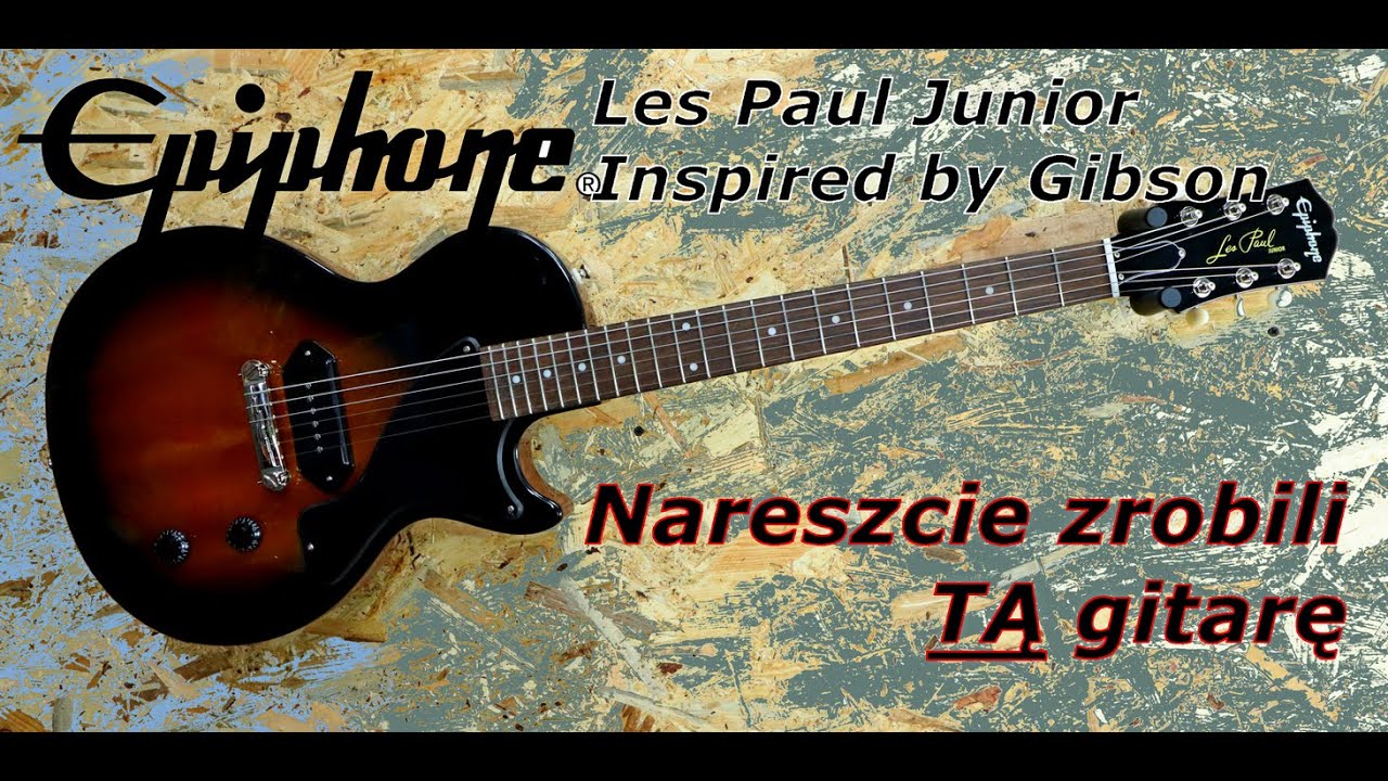 Epiphone Les Paul Junior Inspired by Gibson - nareszcie zrobili TĄ gitarę - FOG